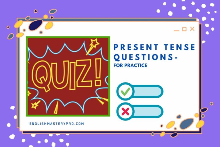 Present Tense Questions For Practice